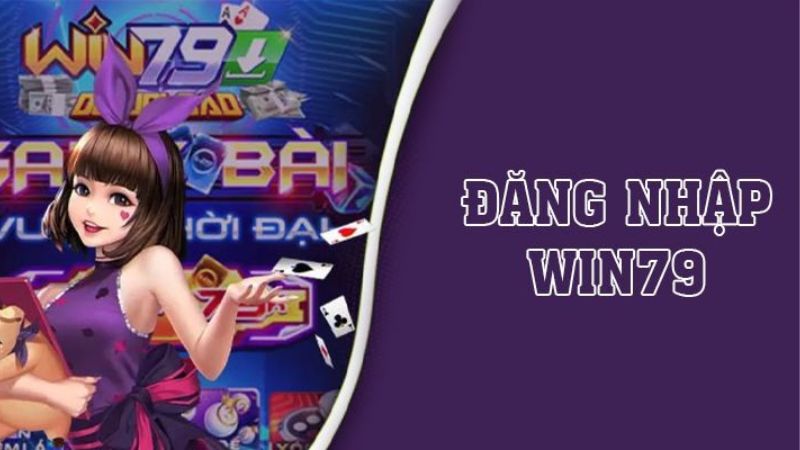 Các bước đăng nhập Win79 chi tiết để vào chiến game