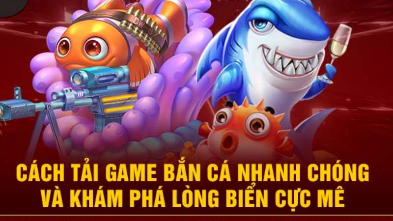 Cách tải game bắn cá đơn giản nhanh chóng tại Win79