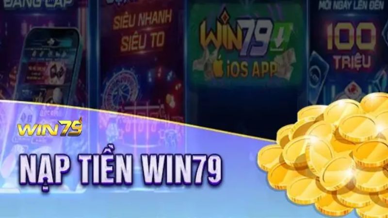 Chi tiếc cách nạp tiền Win79 nhanh chóng và an toàn