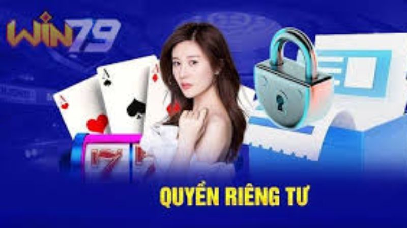 Quyền riêng tư Win79 những điều bạn nên biết